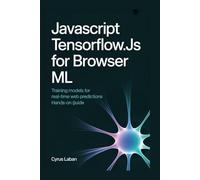JavaScript TensorFlow.js for Browser ML: Training Models for Real-Time Web Predictions Hands-On Guide