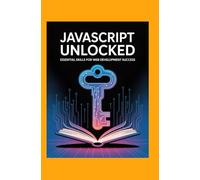 JavaScript Unlocked: Essential Skills for Web Development Success