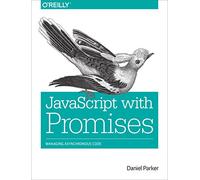 JavaScript with Promises: Managing Asynchronous Code