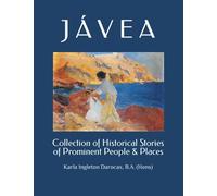 JÁVEA: Historical Stories of Prominent People & Places
