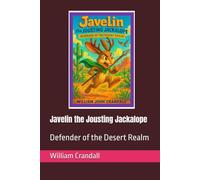 Javelin the Jousting Jackalope: Defender of the Desert Realm