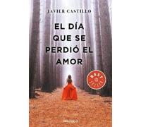 Javier Castillo El día que se perdió el amor / The Day Love Was Lo (Tapa blanda)