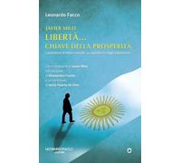 Javier Milei. Libertà... Chiave della prosperità