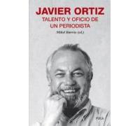 Javier Ortiz Talento Y Oficio De Un Periodista