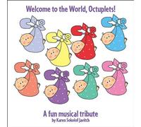 Javitch, Karen Sokolof - Welcome To The World, Octuplets: A Fun Musical Tribute
