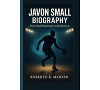 JAVON SMALL BIOGRAPHY: From Small Beginnings to Big Moments
