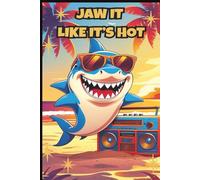 Jaw it Like It's Hot- Blank Shark Jaws Notebook: A Shark-Tastic Journal for Cool Thoughts & Hot Summers 6x9" 110 Pages