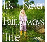 JAWNY - It's Never Fair, Always True [Vinilo]