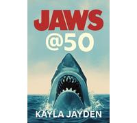 JAWS @ 50: 50 Years of Terror and Triumph: Uncovering the Legacy, Cast, and Behind-the-Scenes Secrets of Jaws in Its Golden Anniversary Documentary