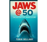 Jaws @ 50: The Definitive Inside Story: Exploring the Legacy, Challenges, and Impact of Spielberg’s Masterpiece on Cinema and Culture
