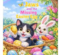 Jaws and the Missing Easter Egg: A Cute Easter Egg Hunt Story for Kids (The Adventures of Jaws the Cat)