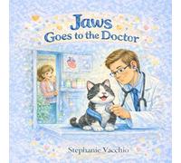 Jaws Goes to the Doctor: A Children's Story About Bravery and Doctor Visits (The Adventures of Jaws the Cat)