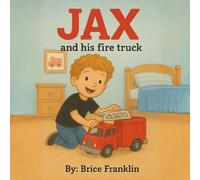 JAX: AND HIS FIRE TRUCK (JAX AND REESE ADVENTURES)