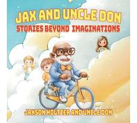 Jax and Uncle Don: Stories Beyond Imaginations