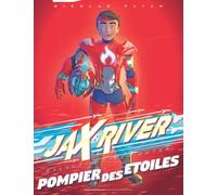 Jax River 1. Pompier des étoiles: Mon livre sur le premier pompier de l’espace | Le héro astronaute pour les enfants de 4 à 10 ans | Un cadeau original pour un Anniversaire ou Noël