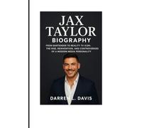 JAX TAYLOR BIOGRAPHY: From Bartender to Reality TV Icon: The Rise, Reinvention, and Controversies of a Modern Media Personality