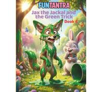 Jax the Jackal and the Green Trick: A FunTantra Moral Story for Kids (FunTantra - Collection One)