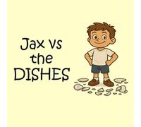 Jax vs the Dishes: A playful story about seeing the world in sparkles (Jax vs Life)