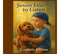 Jaxon Learns to Listen: Obedience shows you care (Travel through the Bible with Praise Puppy)