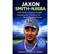 JAXON SMITH-NJIGBA: In the World of American Football: An Inspiring Story of Resilience and Record-Breaking Success