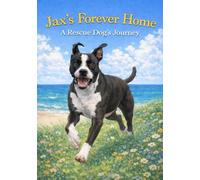 Jax's Forever Home: A Rescue Dog's Journey