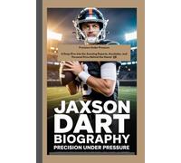 JAXSON DART BIOGRAPHY: Precision Under Pressure A Deep Dive into the Scouting Reports, Accolades, and Personal Drive Behind the Giants' QB
