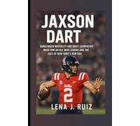 Jaxson Dart: How a Gunslinger Mentality and Quiet Leadership Made Him an Ole Miss Legend and the Face of New York's New Era.