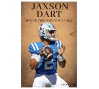 Jaxson Dart: Rising Through The Ranks (Next Legends: The Rise of a New Sports Era)