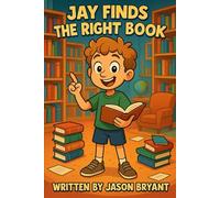 Jay Finds the Right Book (Hello Jay Books)
