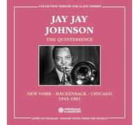Jay Jay Johnson - The Quintessence, New York - Hackensack - Chicago 1945-1961