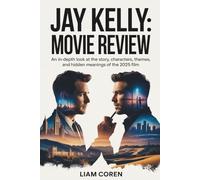 Jay Kelly: Movie Review: An In-Depth Look at the Story, Characters, Themes, and Hidden Meanings of the 2025 Film