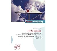 Jay Larranaga: Basketball, Ireland national basketball team, NBA Development League, Erie BayHawks, Antonio Daniels