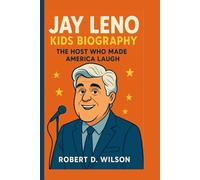 JAY LENO KIDS BIOGRAPHY: The Host Who Made America Laugh