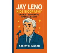 JAY LENO KIDS BIOGRAPHY: The Host Who Made America Laugh
