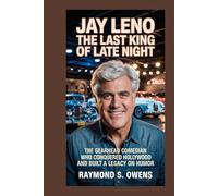 JAY LENO: The Last King of Late Night: The Gearhead Comedian Who Conquered Hollywood and Built a Legacy on Humor