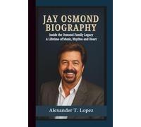 JAY OSMOND BIOGRAPHY: Inside the Osmond Family Legacy - A Lifetime of Music, Rhythm and Heart.