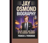 JAY OSMOND BIOGRAPHY:: The Life, Music, and Legacy of the Osmonds’ Drummer