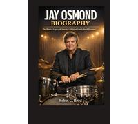 JAY OSMOND BIOGRAPHY: The Musical Legacy of America’s Original Family Band Drummer
