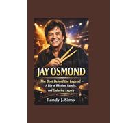 JAY OSMOND: The Beat Behind the Legend - A Life of Rhythm, Family, and Enduring Legacy