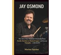 JAY OSMOND: The Life of the Osmonds’ Drummer, From Family Stardom to Musical Legacy and Personal Triumphs - A BIOGRAPHY