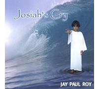 Jay Paul Roy - Josiah's Cry
