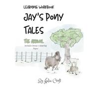 Jay’s Pony Tales: The Learning Workbook: To be used with the storybook “Jay’s Pony Tales: The Arrival”