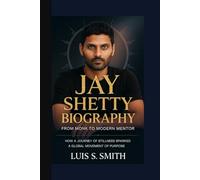 JAY SHETTY BIOGRAPHY: From Monk to Modern Mentor How a Journey of Stillness Sparked a Global Movement of Purpose
