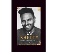 Jay shetty: Unlearning To live