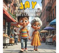 JAY & THE SECRET OF THE JAZZ HORN