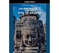 Jayavarman II and the Rise of Angkor (Angkor and the Khmer Empire)