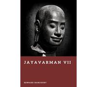 Jayavarman VII: The Builder King of Angkor (Forgotten Rulers)