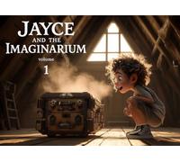 Jayce and the Imaginarium: Volume 1 | A journey into imagination | 8.25" x 6" 41 Pages | A children's fantasy story