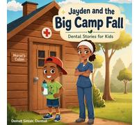 Jayden and the Big Camp Fall: A Children's Dental Story About a Chipped Tooth and Visiting the Dentist (Ages 5-9) (Dental Stories for Kids)