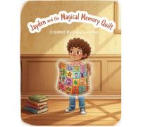 Jayden and the Magical Memory Quilt: A Journey Through Stories and Courage